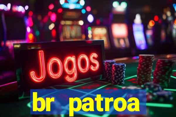 br patroa plataforma jogo online